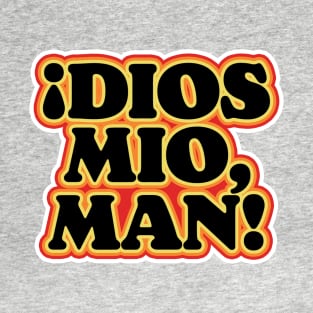 ¡Dios Mio, Man! Funny Jesus Quintana Dude Lebowski Quote T-Shirt